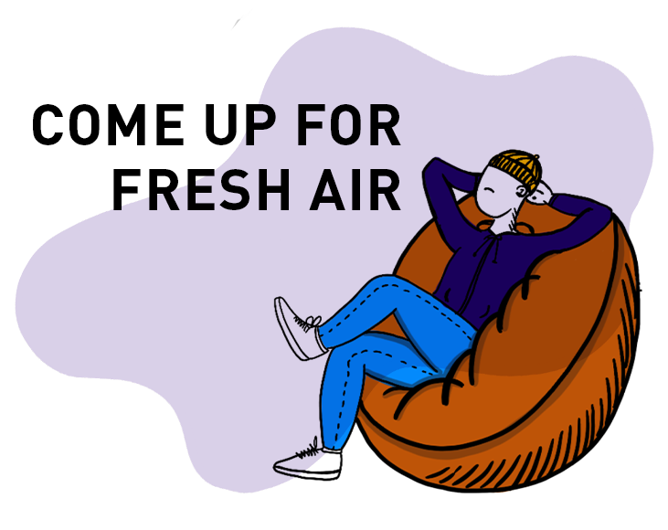 Come up for fresh air